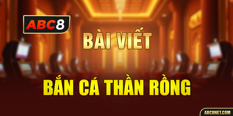 Bắn Cá Thần Rồng