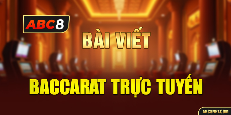 baccarat trực tuyến abc8