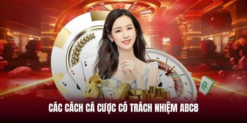 Bật mí những mẹo để cược có trách nhiệm tại ABC8