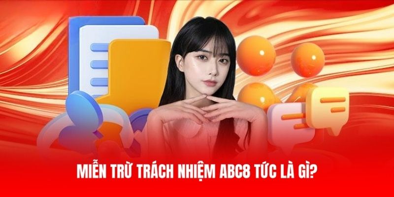 Giải thích định nghĩa về miễn trừ trách nhiệm ABC8