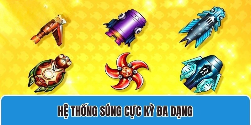 Hệ thống vũ khí của nhà cái đa dạng